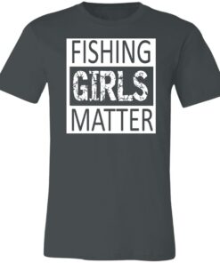 Fishing Girls Matter Unisex Tee and NL Racerback Tank
