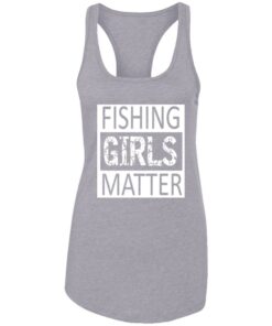 Fishing Girls Matter Unisex Tee and NL Racerback Tank
